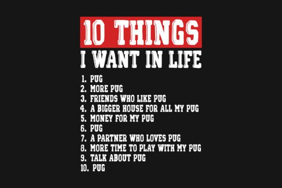 10 Things I Want in Life Pug PNG SVG Graphics