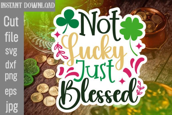 Not Lucky Just Blessed SVG Cut File