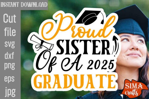 Proud Sister of a 2025 Graduate SVG: Graphics for Crafts