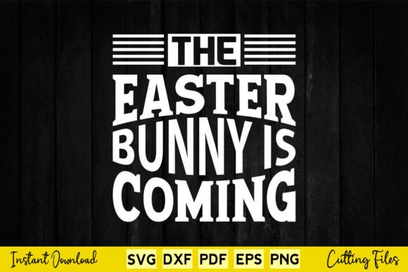 The Easter Bunny is Coming Svg Cut Files