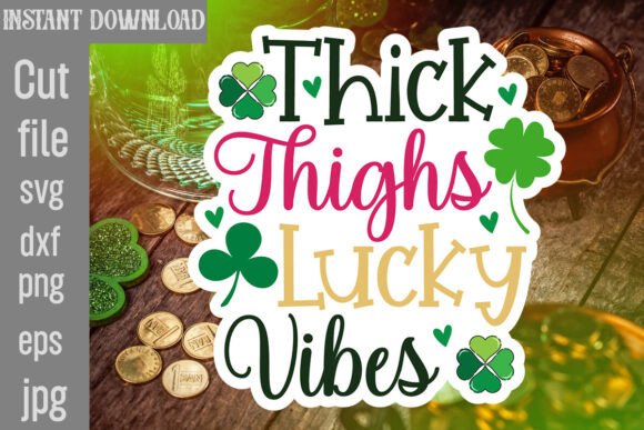 Thick Thighs Lucky Vibes SVG Cut File